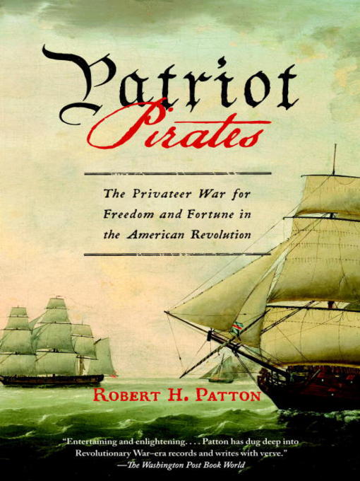 Title details for Patriot Pirates by Robert H. Patton - Wait list